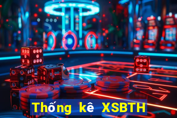 Thống kê XSBTH ngày 6