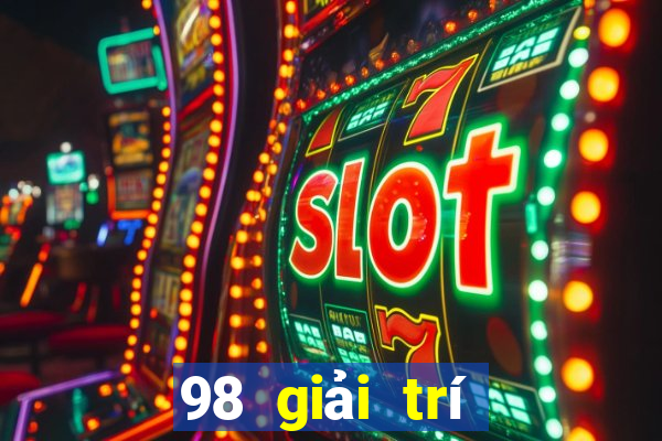 98 giải trí phiên bản mới nhất