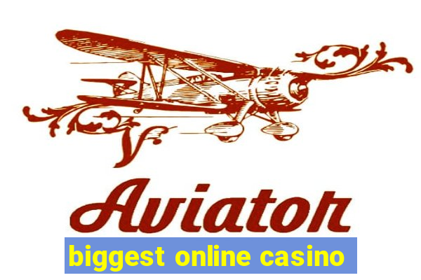 biggest online casino