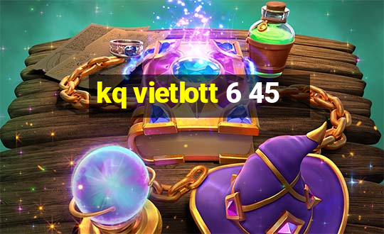 kq vietlott 6 45