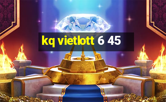 kq vietlott 6 45