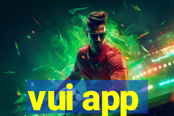 vui app