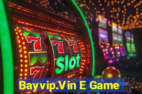 Bayvip.Vin E Game