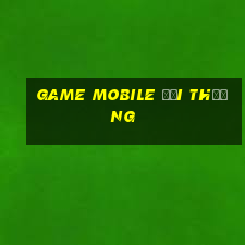 game mobile đổi thưởng