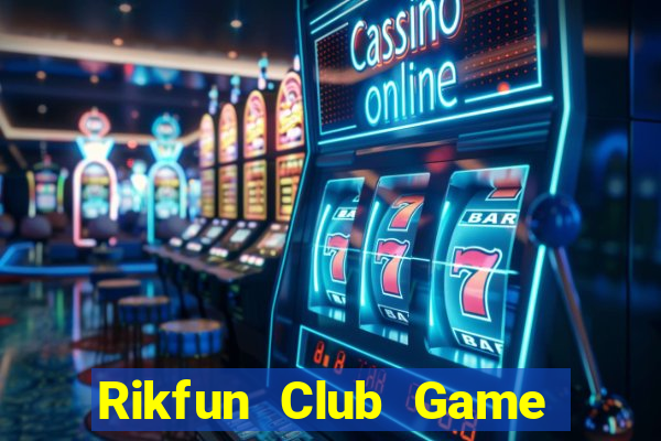 Rikfun Club Game Bài Đổi Thưởng B52