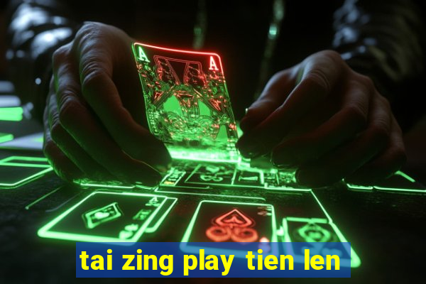 tai zing play tien len