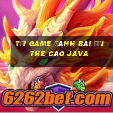 tải game đánh bài đổi the cào java