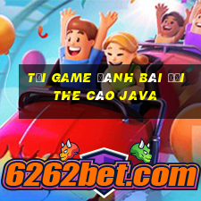 tải game đánh bài đổi the cào java