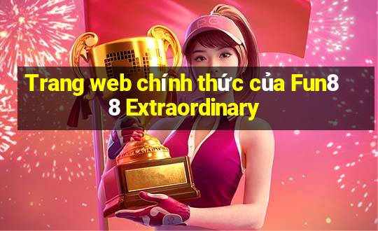 Trang web chính thức của Fun88 Extraordinary