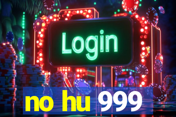 no hu 999