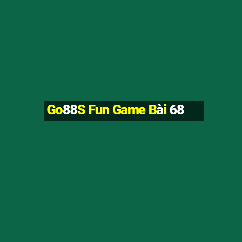 Go88S Fun Game Bài 68