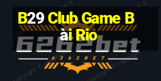 B29 Club Game Bài Rio