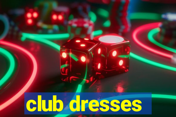 club dresses