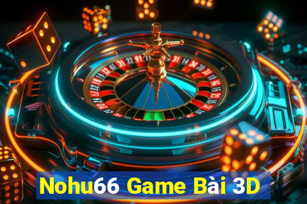 Nohu66 Game Bài 3D