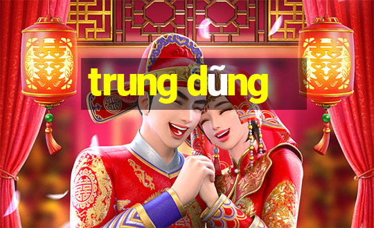 trung dũng