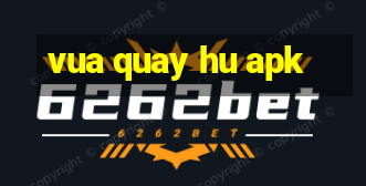 vua quay hu apk