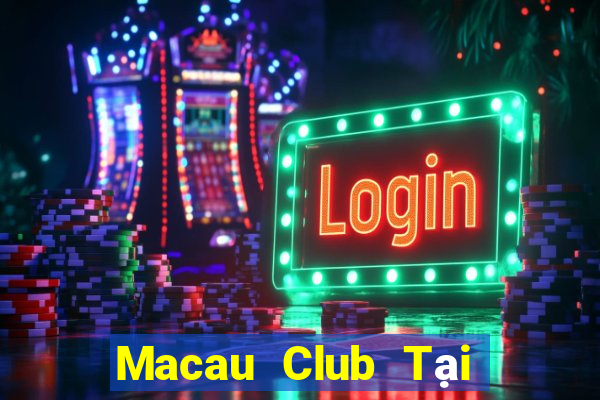 Macau Club Tại Game Bài Đổi Thưởng Sinh Tử