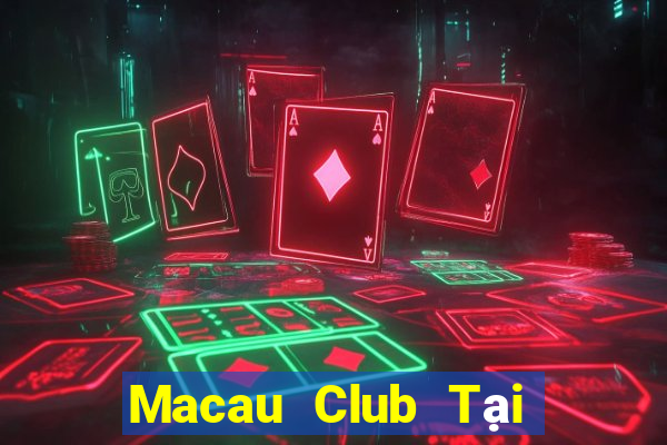 Macau Club Tại Game Bài Đổi Thưởng Sinh Tử