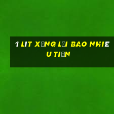 1 lít xăng lời bao nhiêu tiền