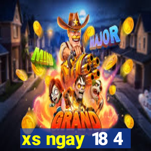 xs ngay 18 4