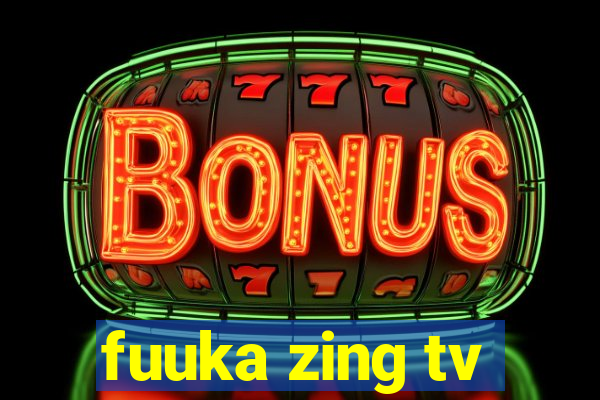 fuuka zing tv