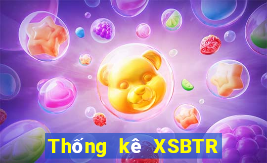 Thống kê XSBTR ngày 5