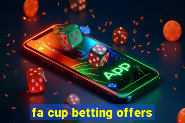 fa cup betting offers