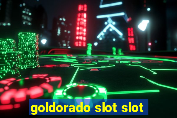 goldorado slot slot