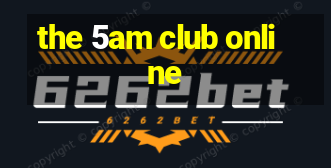 the 5am club online