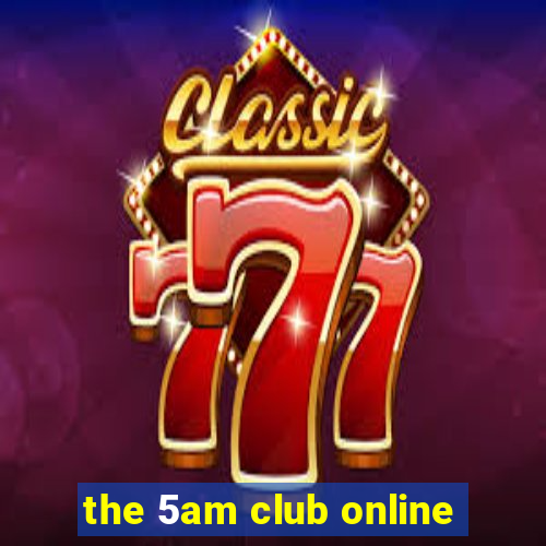 the 5am club online