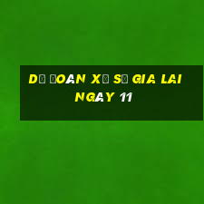 Dự Đoán Xổ Số gia lai ngày 11