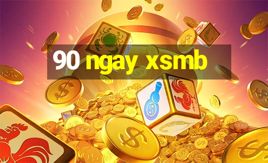 90 ngay xsmb