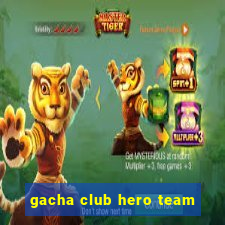 gacha club hero team