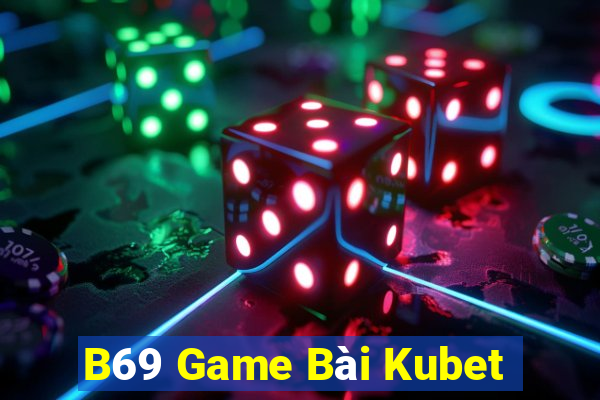 B69 Game Bài Kubet