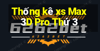 Thống kê xs Max3D Pro Thứ 3