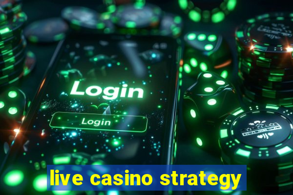 live casino strategy