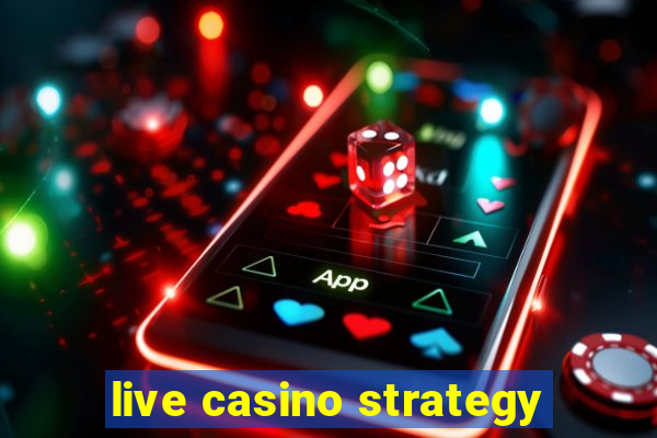 live casino strategy