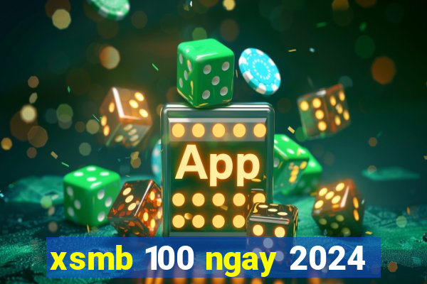 xsmb 100 ngay 2024