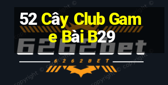 52 Cây Club Game Bài B29