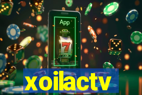 xoilactv