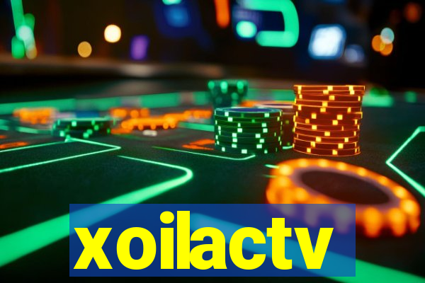 xoilactv