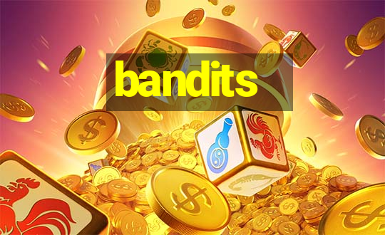 bandits