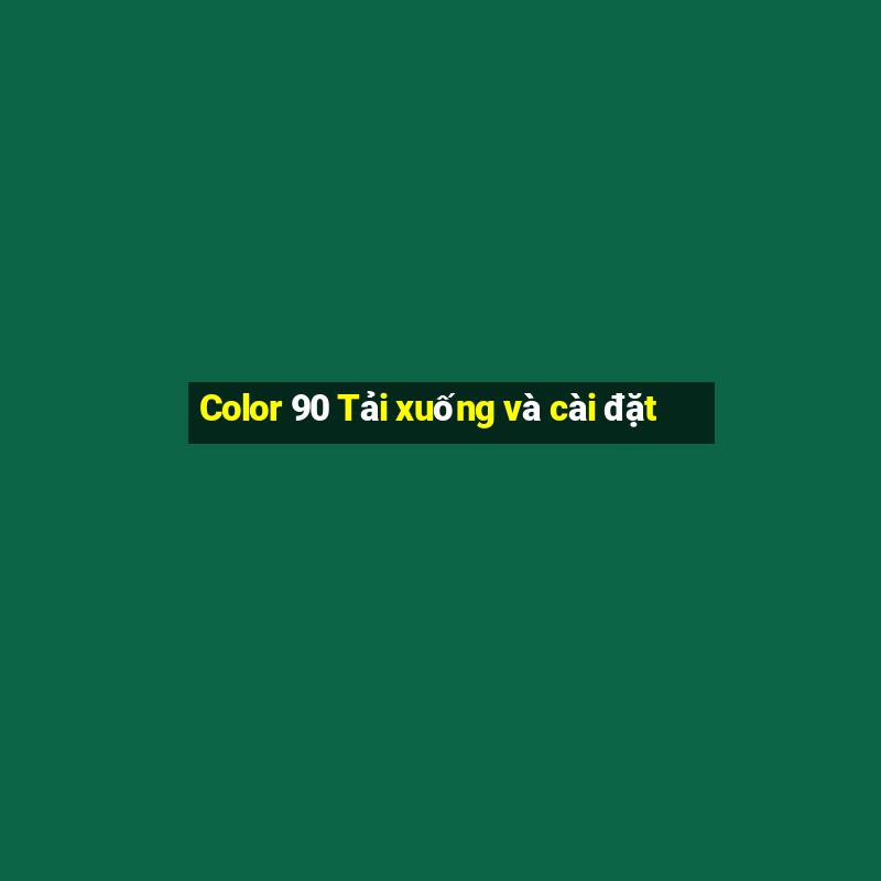 Color 90 Tải xuống và cài đặt