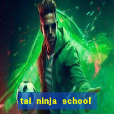 tai ninja school hack 2021