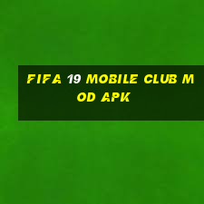 fifa 19 mobile club mod apk