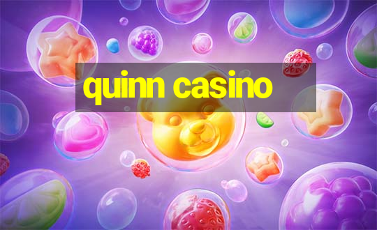 quinn casino