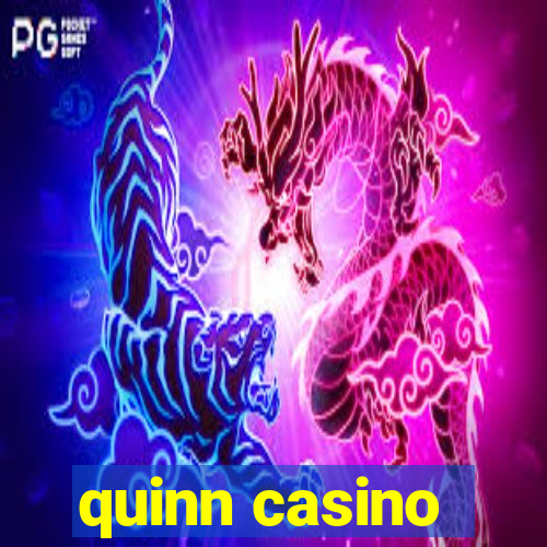 quinn casino