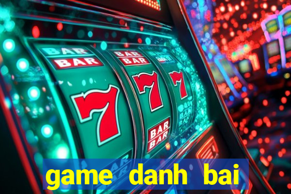 game danh bai online 2016