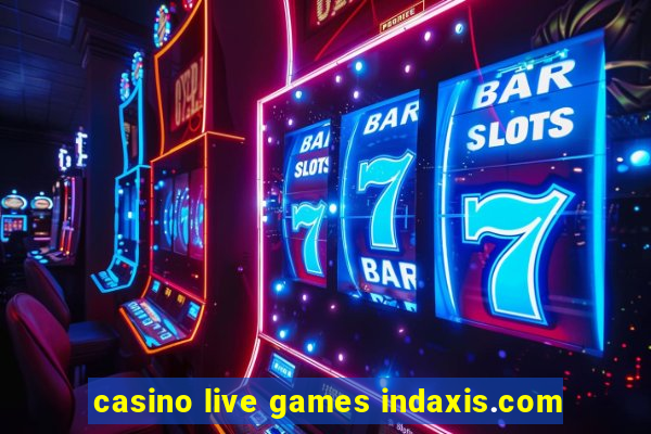 casino live games indaxis.com