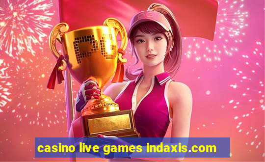 casino live games indaxis.com